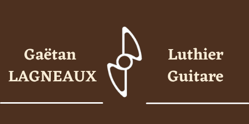 LAGNEAUX Gaëtan Luthier